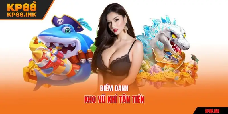 Điểm danh kho vũ khí tân tiến