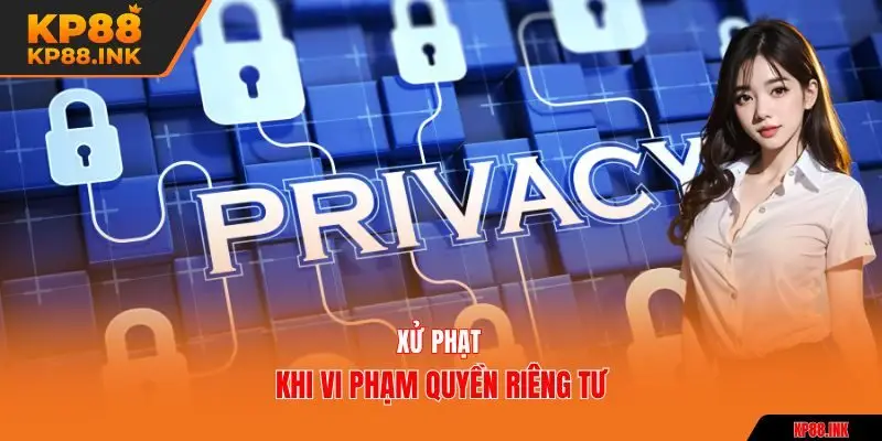 Xử phạt khi vi phạm quyền riêng tư